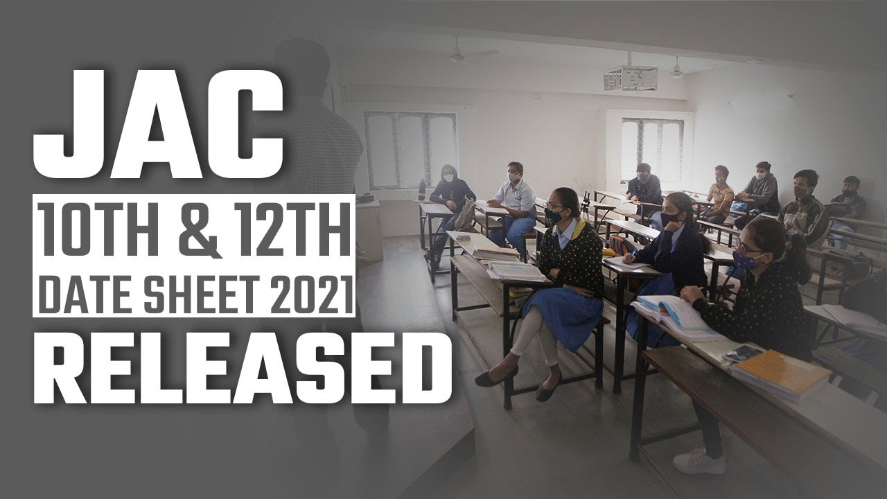 JAC Date Sheet 2021 Released: 10वीं और 12वीं की बोर्ड परीक्षा 4 मई 2021 से होंगी आयोजित