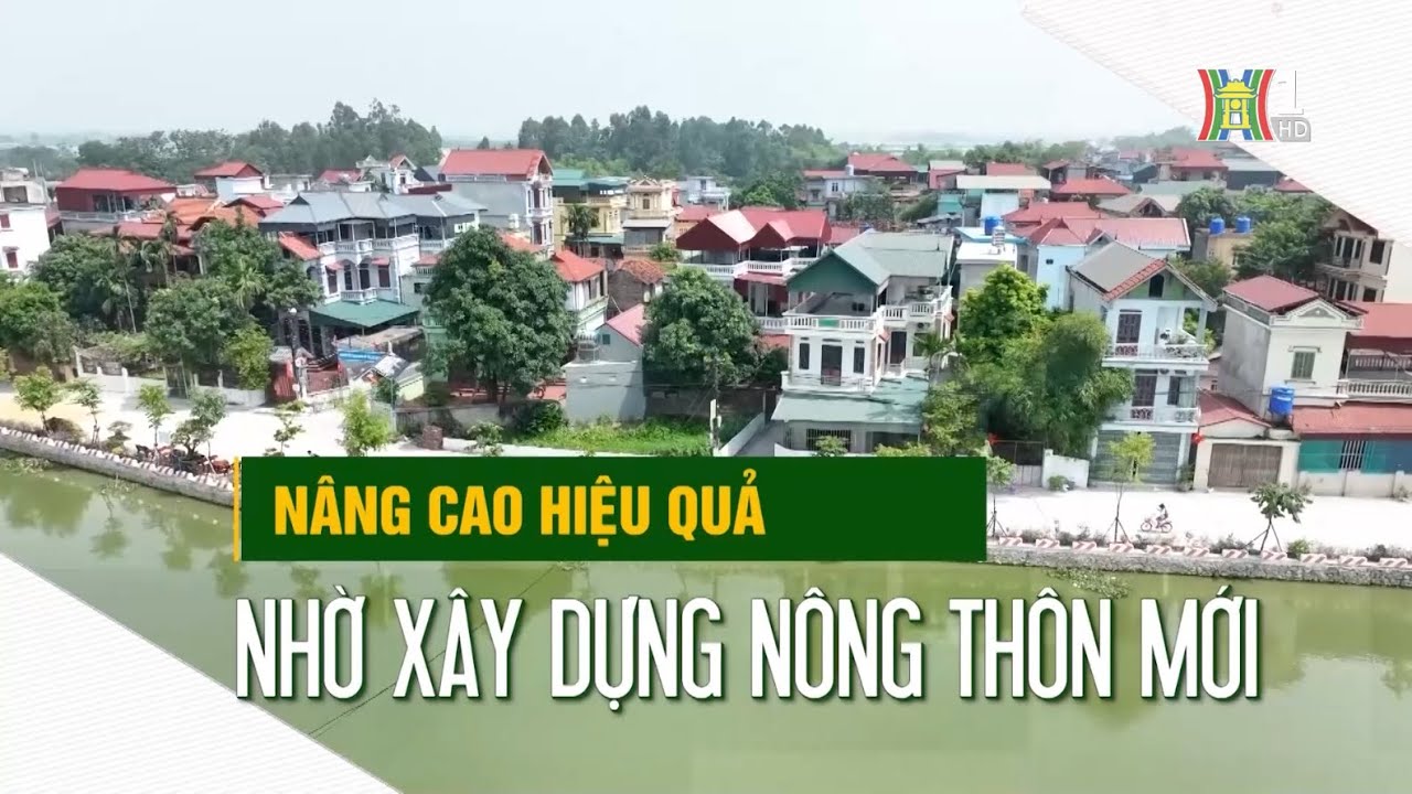Nông thôn mới: Câu chuyện thành công của Hà Nội | Nông nghiệp nông thôn