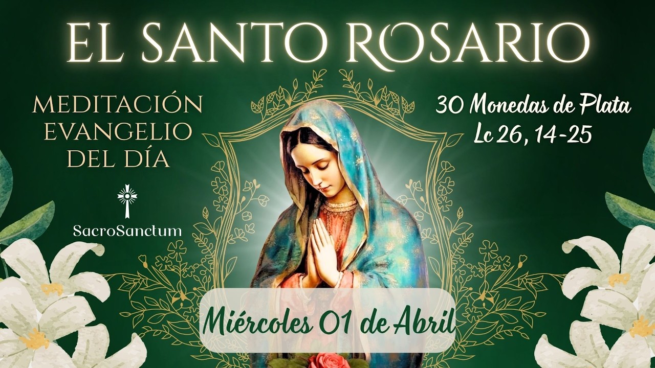 Santo Rosario B&iacute;blico | 01 de Abril de 2026 | 30 Monedas de Plata - Lectio Divina