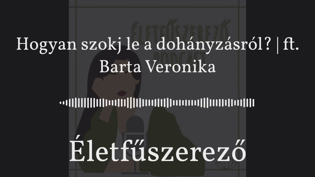 Hogyan szokj le a dohányzásról? | ft. Barta Veronika