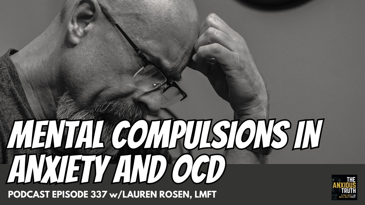 Mental Compulsions in OCD and Anxiety Disorders (Podcast Episode 337)