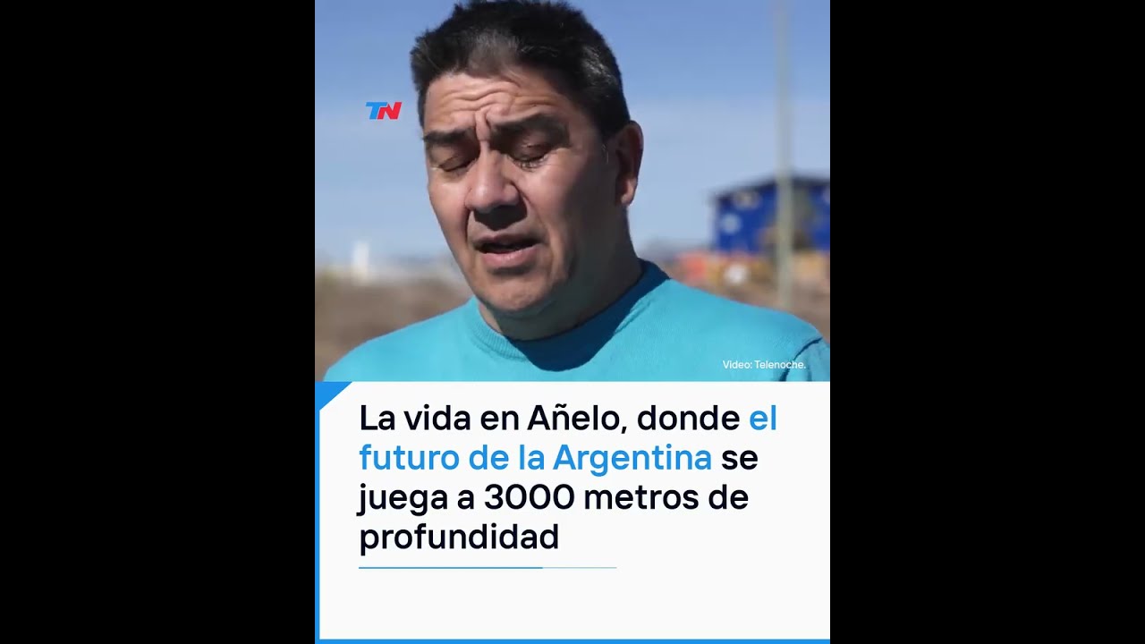 La vida en A&ntilde;elo, donde el futuro de la Argentina se juega a 3000 metros de profundidad