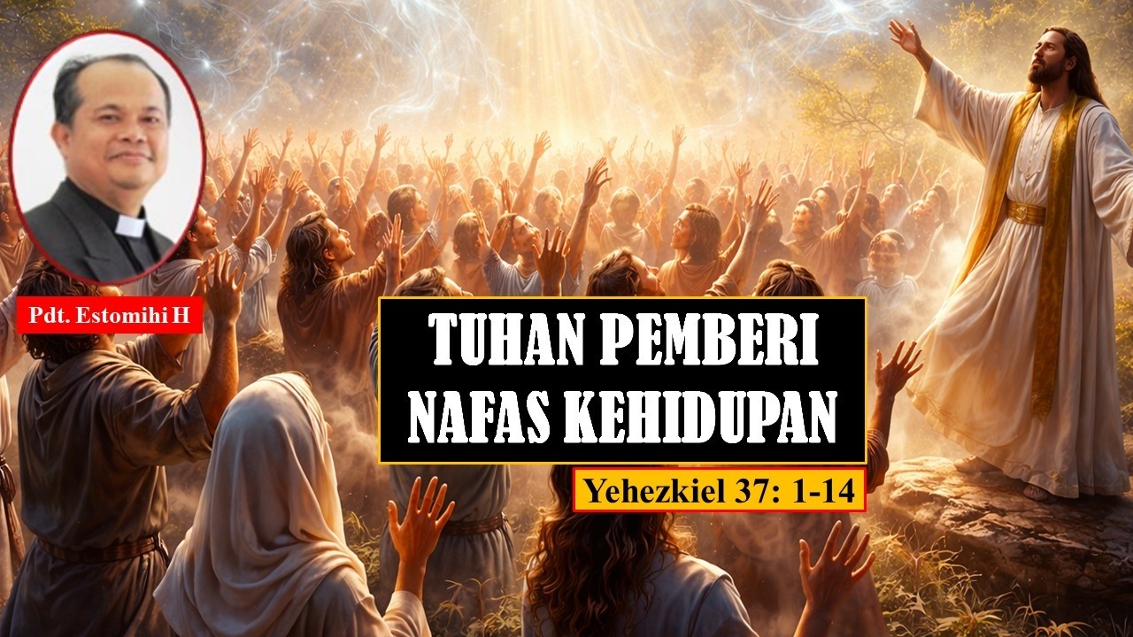 Yehezkiel 37 // Tuhan Pemberi Nafas Kehidupan / Minggu 22 Maret
