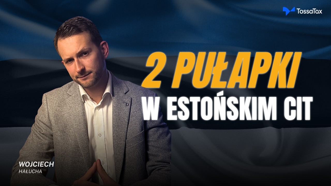 Estoński CIT: 2 pułapki, które mogą kosztować spółkę 10–20% podatku