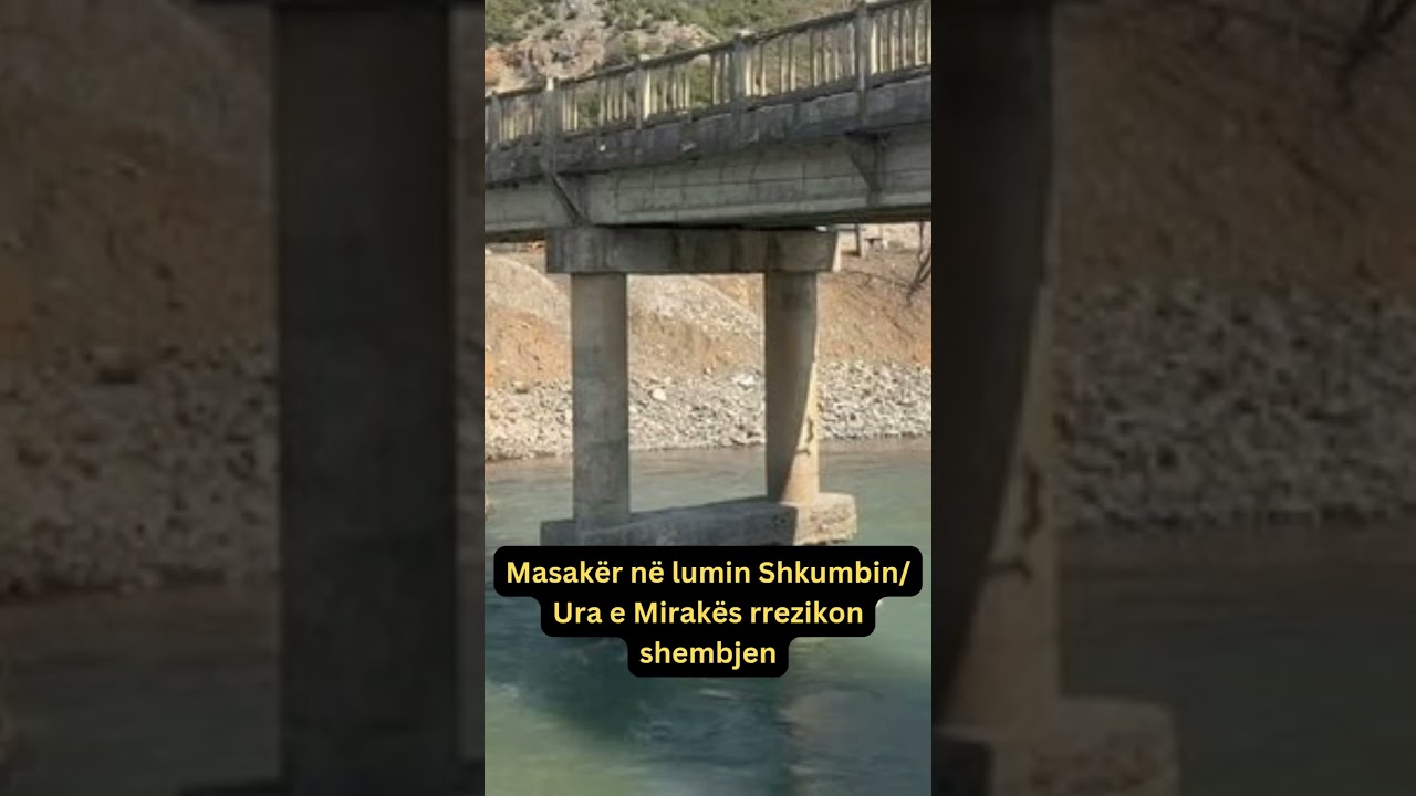Masakër në lumin Shkumbin/ Ura e Mirakës rrezikon shembjen