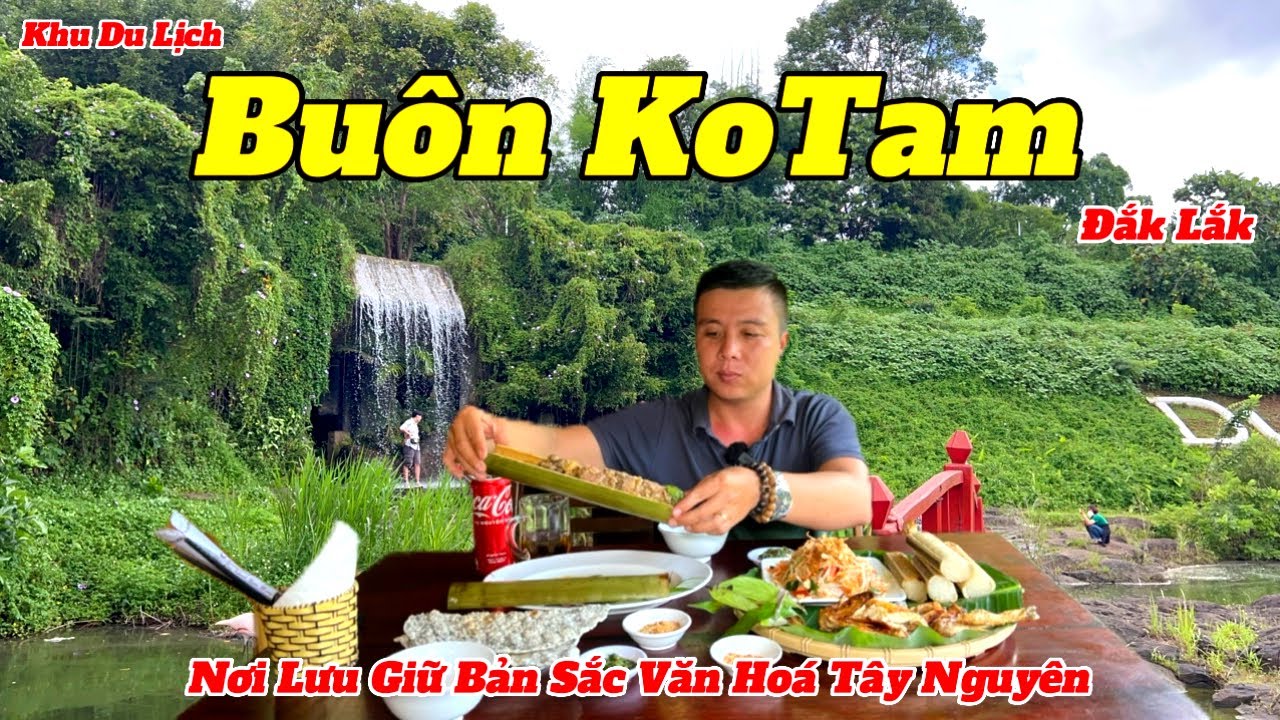 Tham Quan Khu Du Lịch Buôn KoTam Đắk Lắk | Thưởng Thức Đặc Sản Nơi Đại Ngàn Tây Nguyên (phần 3)