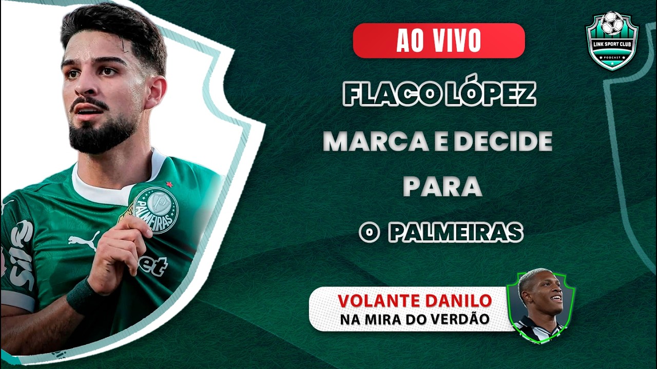 PALMEIRAS VENCE E SE APROXIMA DA LIDERANÇA, DANILO PODE VOLTAR AO PALMEIRAS, FLACO DECIDE NOVAMENTE