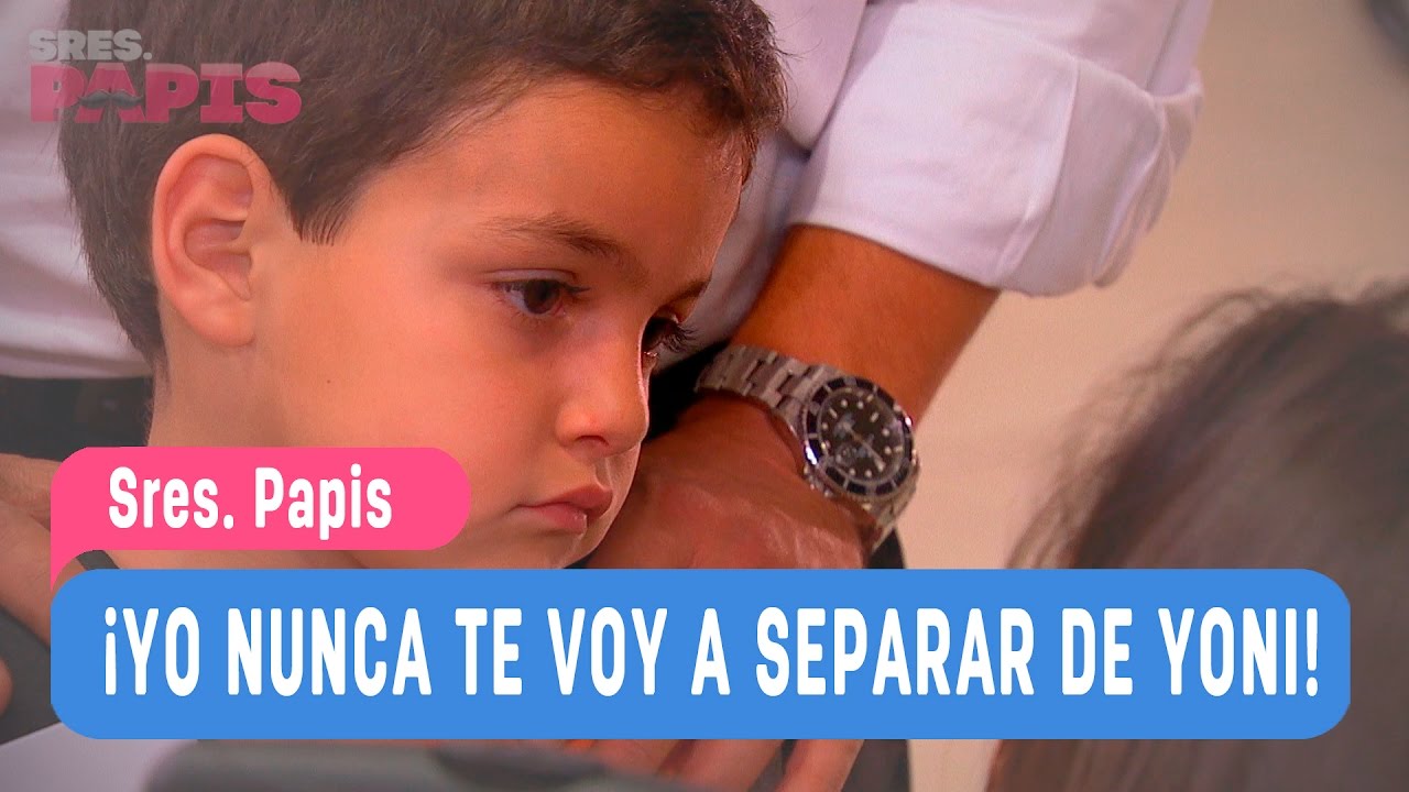 Sres. Papis - ¡Yo nunca te voy a separar de Yoni! - Ignacio y Yoni / Capitulo 97