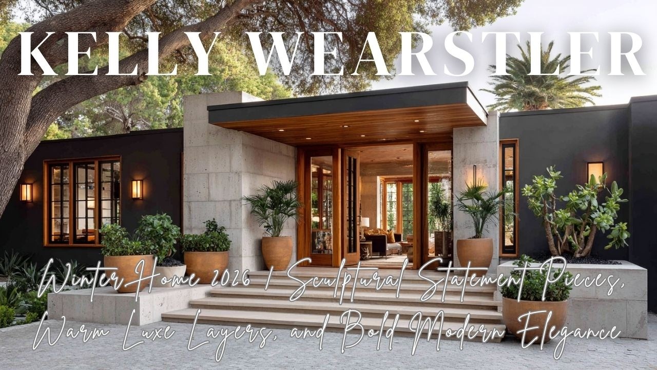 Kelly Wearstler Inspired Winter Home 2026  Sculptural Statement Pieces, Warm Luxe Layers, and Bold M