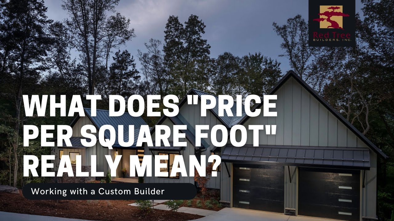 How Much Does it Cost per Square Foot to Build a Custom Home? | Asheville Custom Home Builder