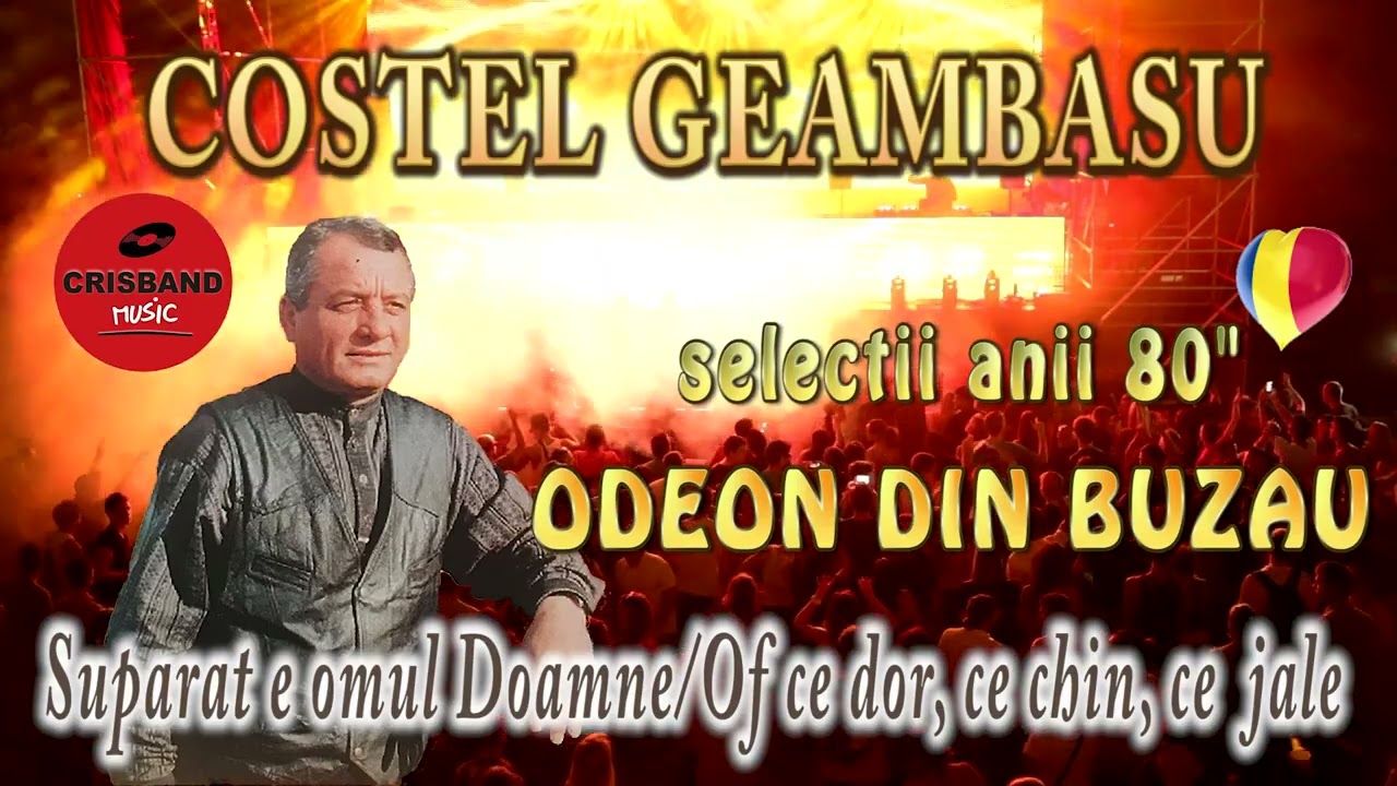 COSTEL GEAMBASU *ODEON DIN BUZAU* - SUPARAT E OMUL DOAMNE / OF CE DOR, CE CHIN, CE JALE
