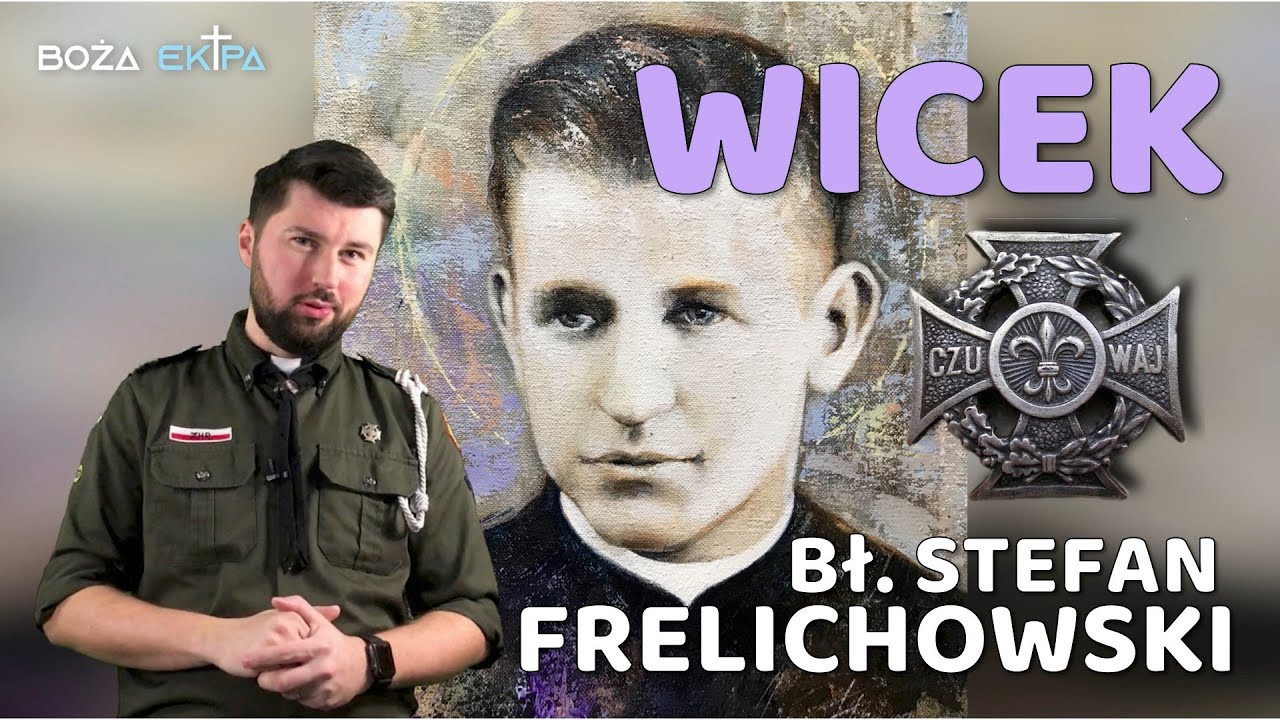 Bł. ks. Stefan Wincenty Frelichowski - Druh Wicek [odc. 13]