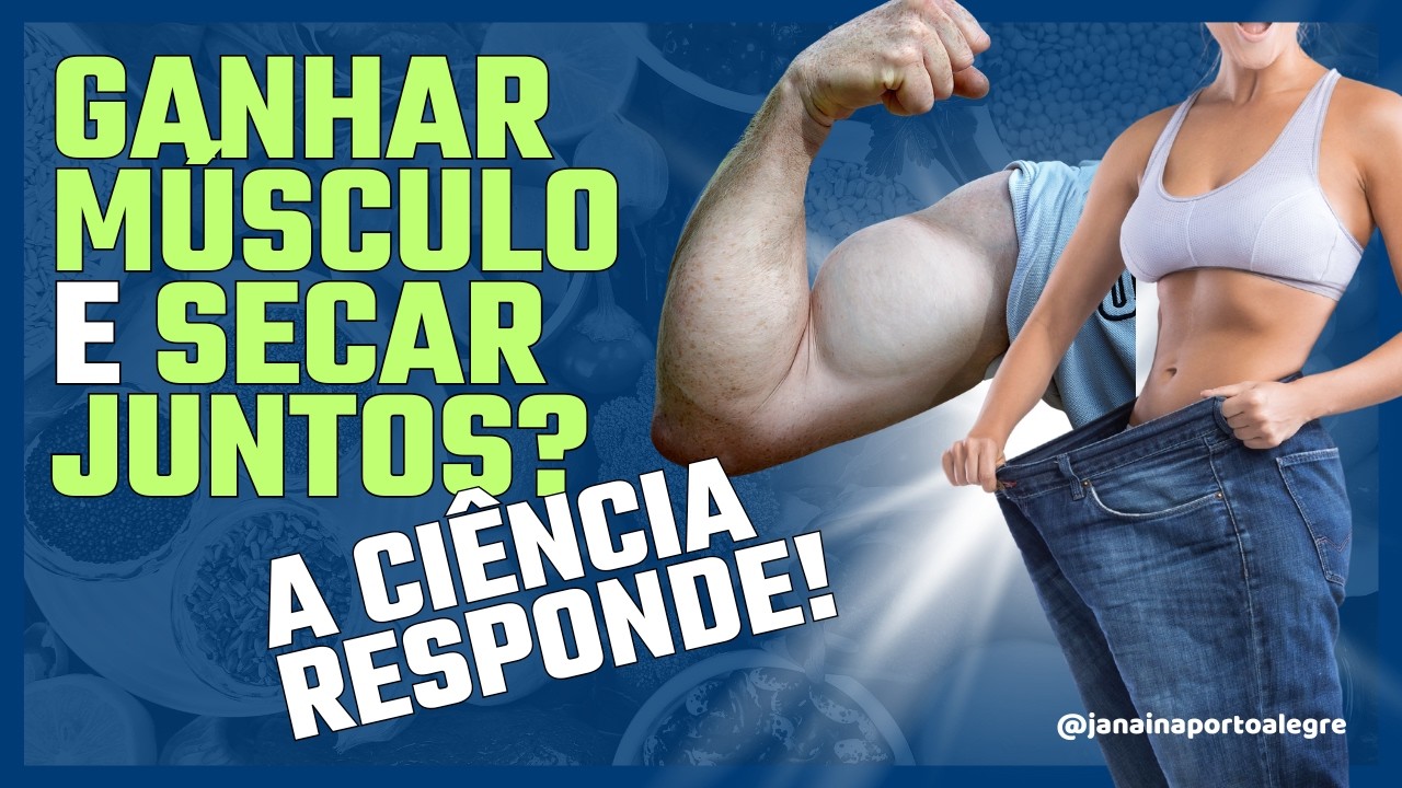 Ganhar Massa Muscular e Perder Gordura AO MESMO TEMPO É POSSÍVEL? A chamada de Recomposição corporal