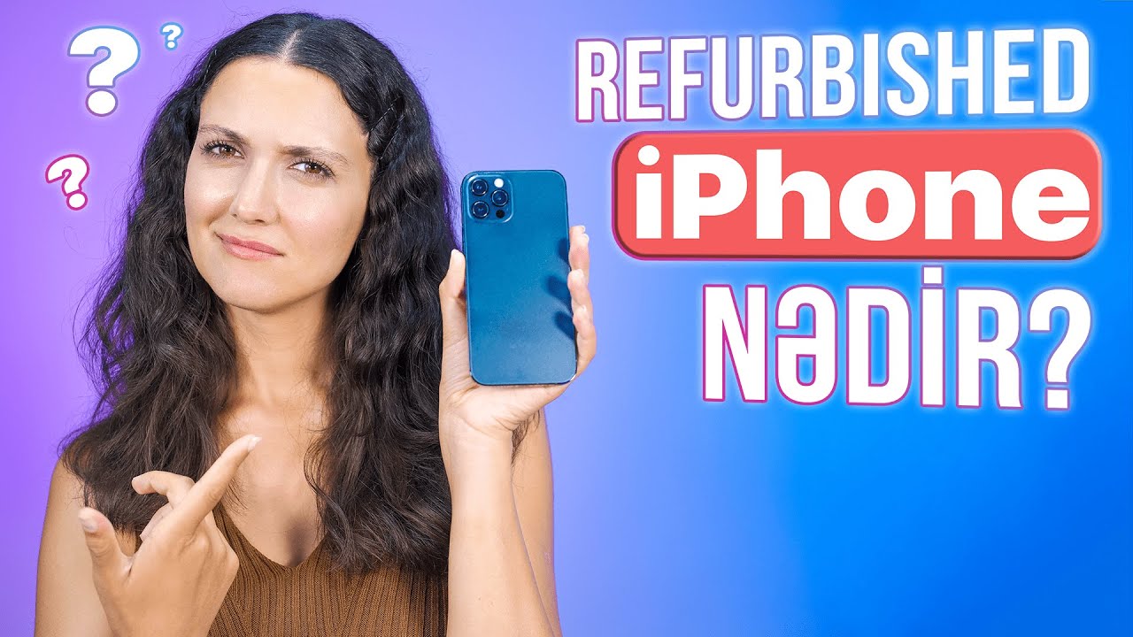Refurbished (yenilənmiş) iPhone-u necə tanıyaq?