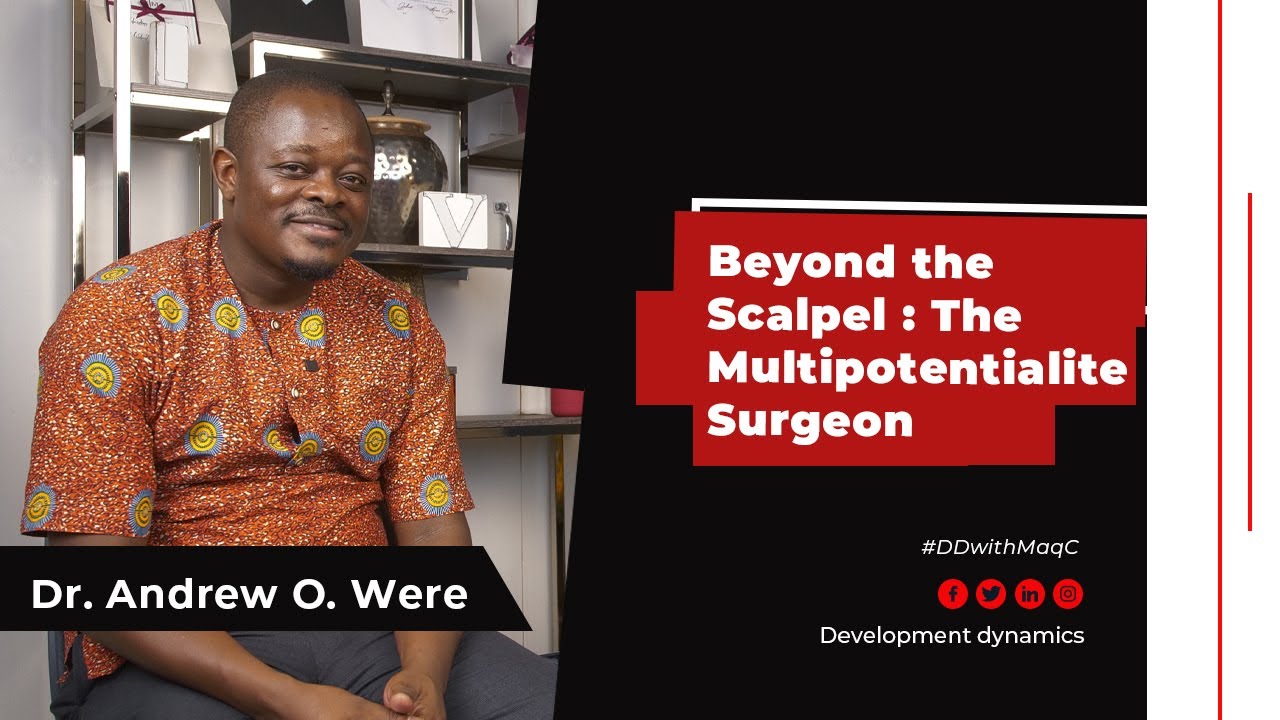Beyond the Scalpel — The Multipotentialite Surgeon – #DrWereOnyino on #DDwithMaqC