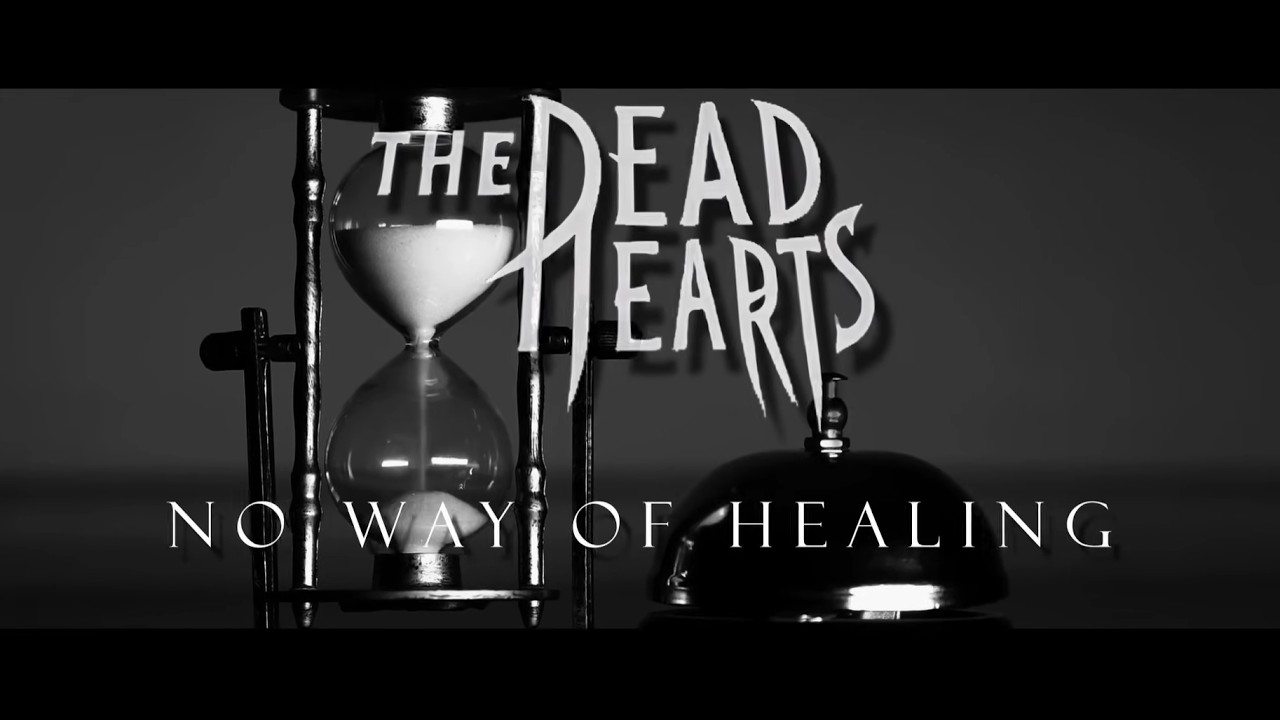 The Dead Hearts - No Way of Healing (Official Music Video)