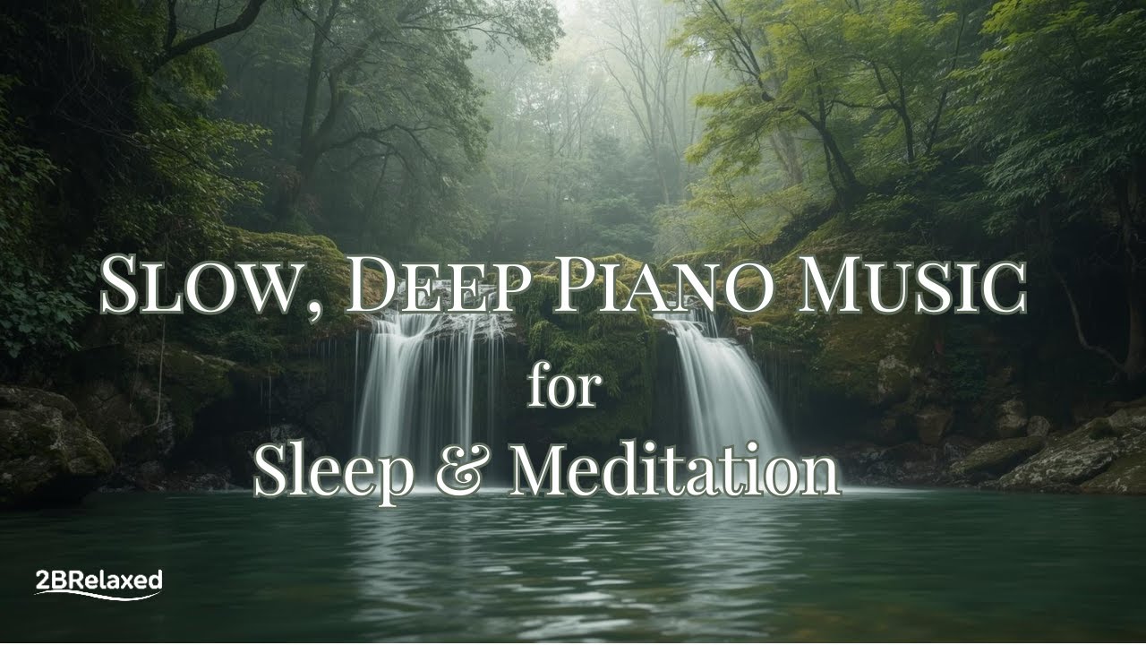 Slow, Deep Piano Music for Sleep & Meditation