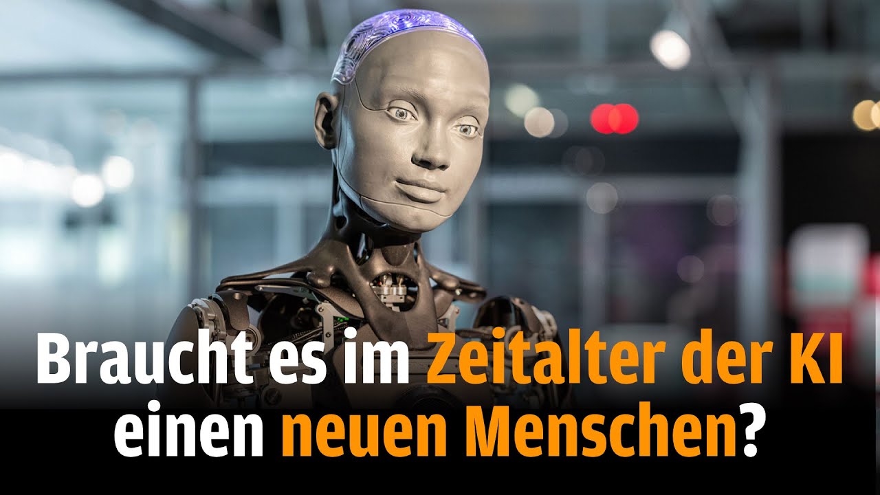 Braucht es im Zeitalter der KI einen neuen Menschen?