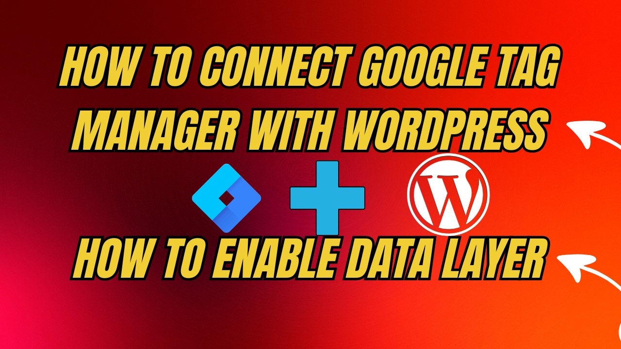 How to Connect Google Tag Manager with WordPress and Enable Data Layer
