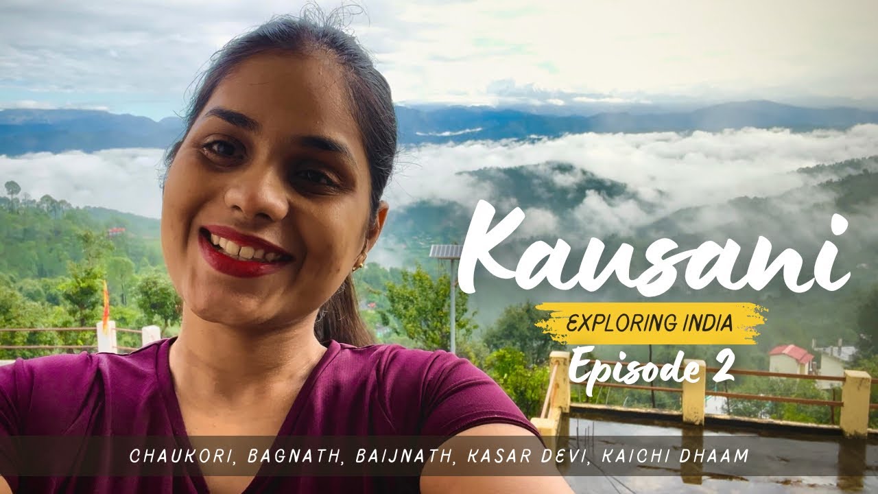 Discovering Beauty in Kausani, Uttarakhand - Road Trip Episode 2