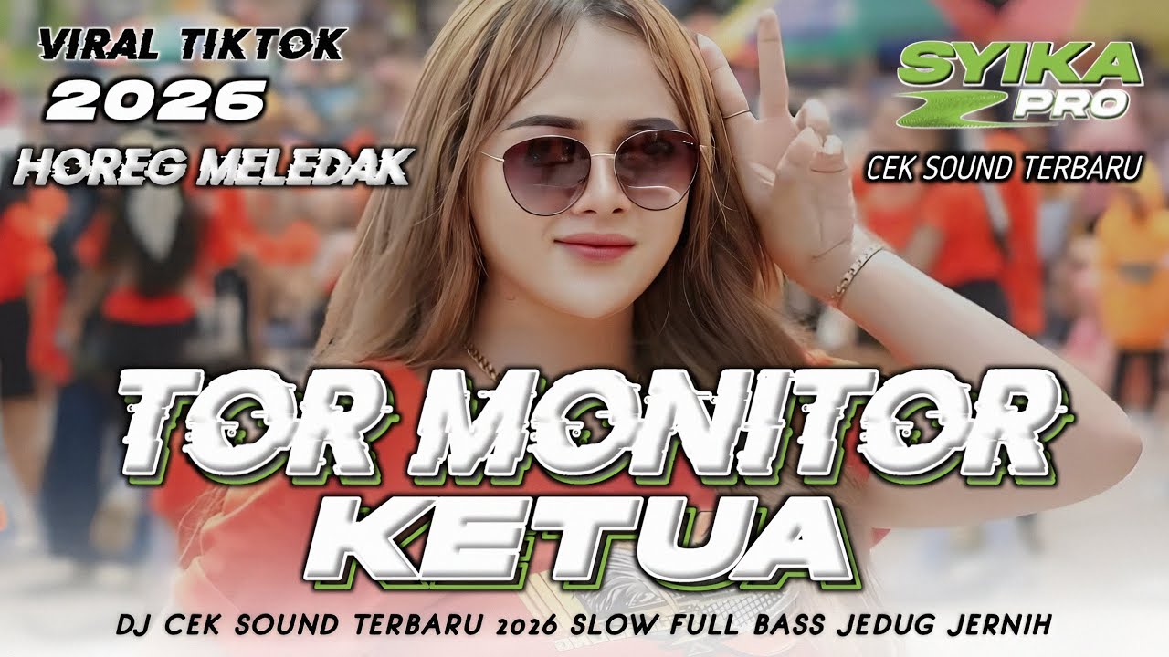 DJ TOR MONITOR KETUA VIRAL TIKTOK TERBARU 20026 | DJ CEK SOUND FULL BASS HOREG JERNIH (SYIKA PRO)
