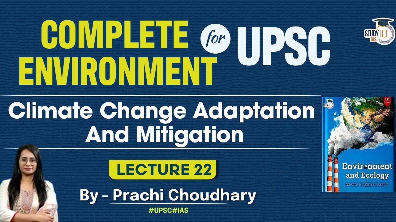Environment and Ecology Series: Lecture 22 - Climate Change Adaptation & Mitigation | UPSC | StudyIQ