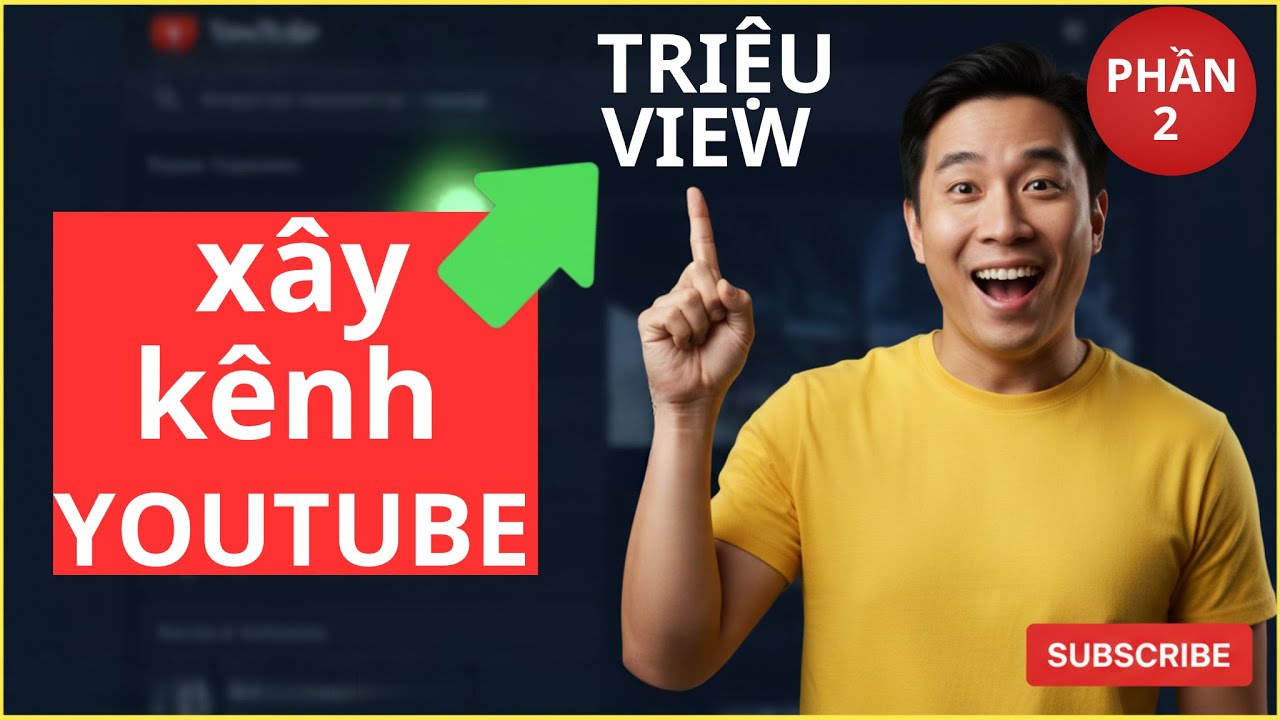 Phần 2 - Xây Kênh YouTube 2026 Chuẩn SEO từ A-Z,Cách Thiết Lập & Tư Duy Triệu View  #xaykenhyoutube