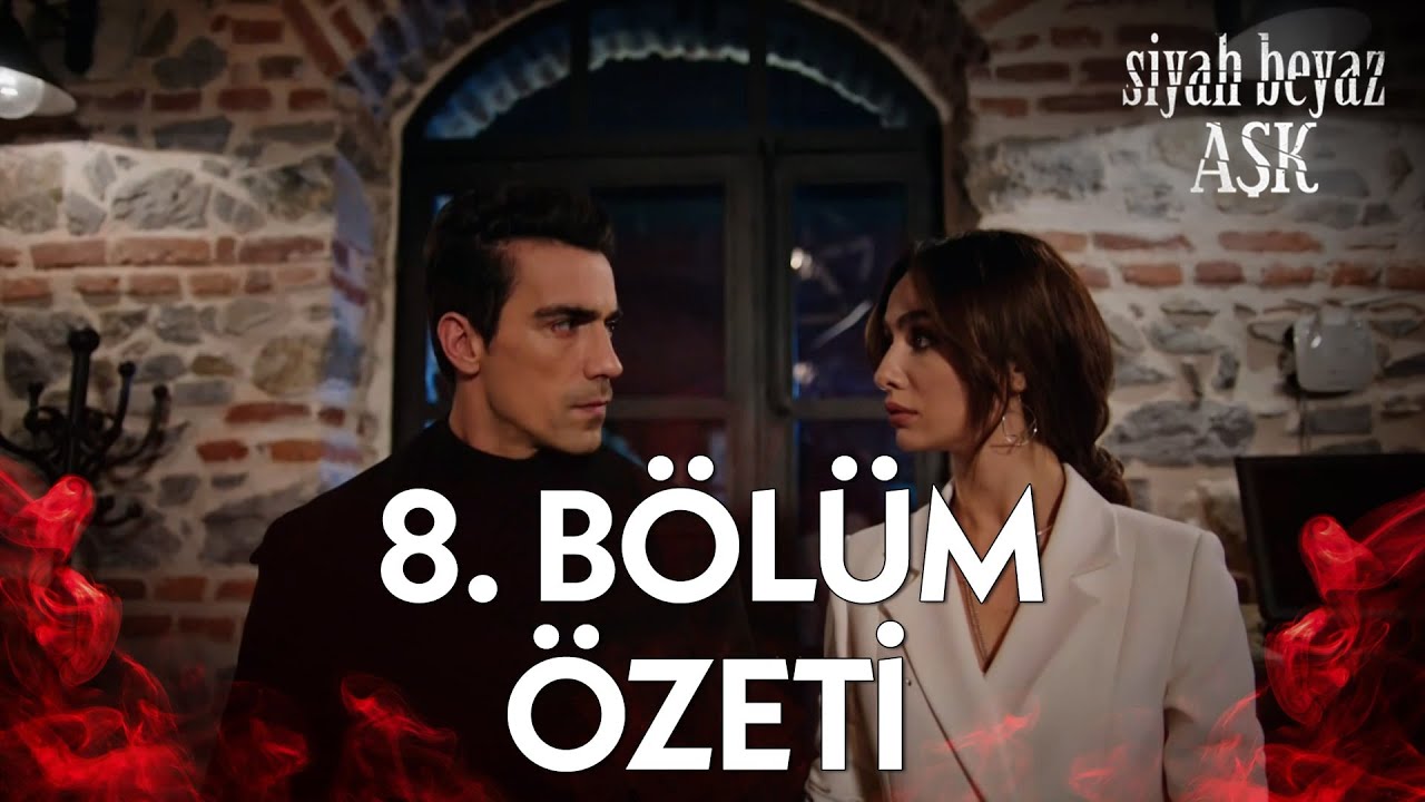 Siyah Beyaz Aşk 8. Bölüm Özeti