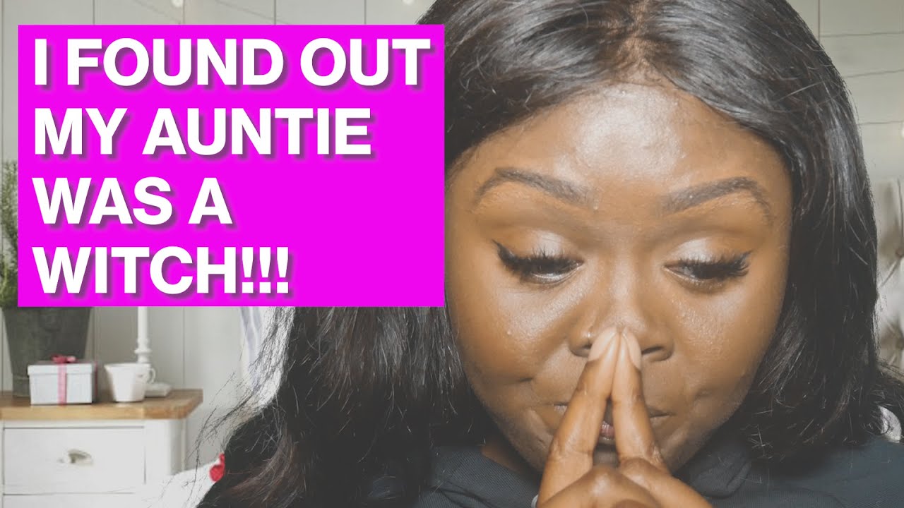 I found out my auntie was a WITCH... that was trying to KILL me