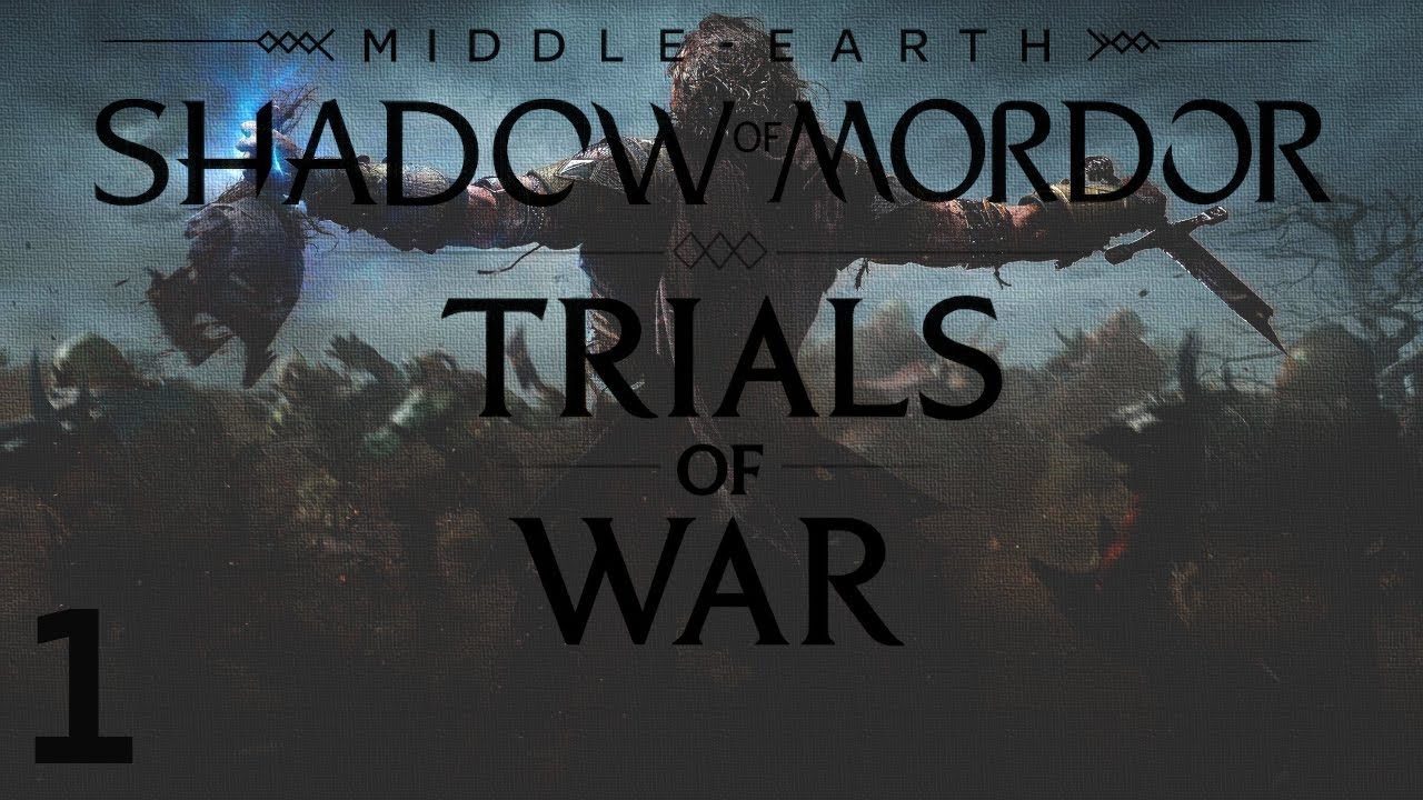 1 Trials of War / Mittelerde: Mordors Schatten / 100% Run