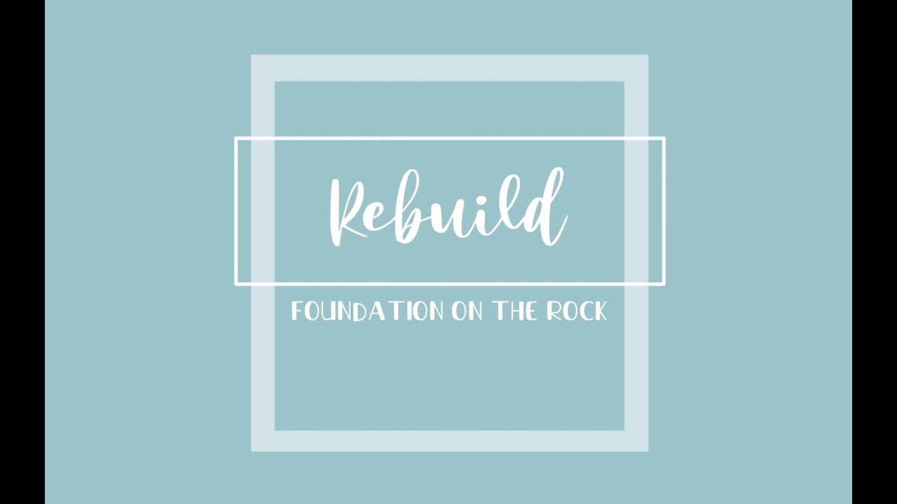 20/20 Project | Rebuild: Foundation on the Rock