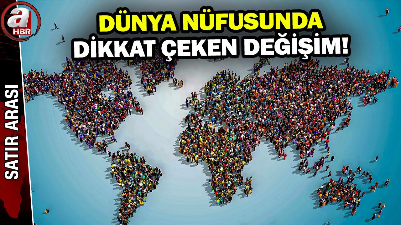 Dünya nüfusunda dikkat çeken değişim! Hangi ülkede artış, hangi ülkede azalıyor? | A Haber