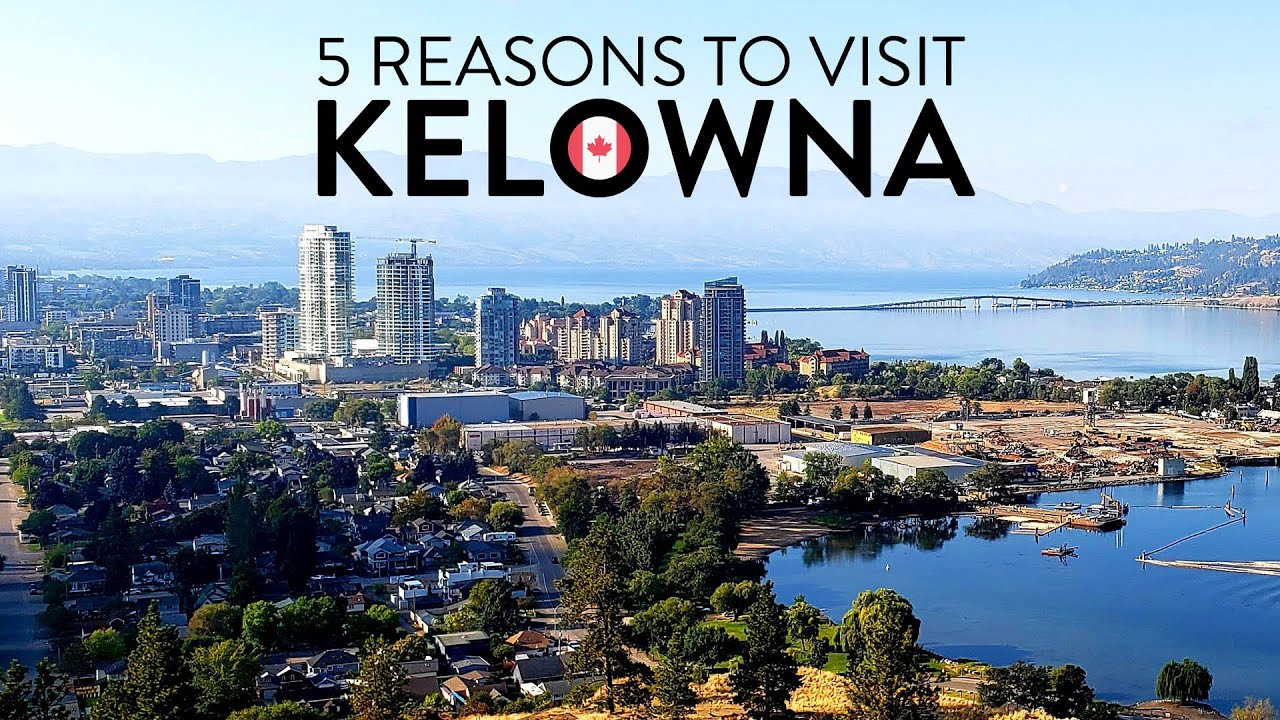 5 REASONS to visit KELOWNA, BC 🇨🇦