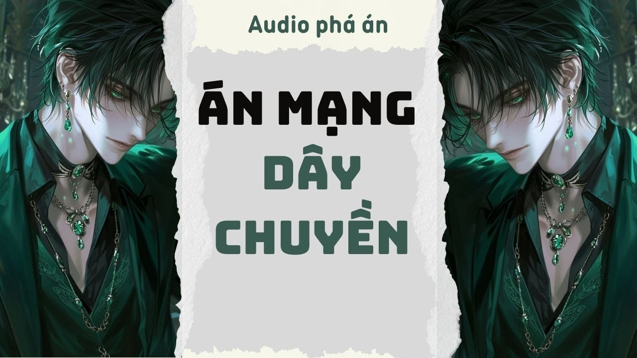 [ TRUYỆN AUDIO ] Án mạng dây chuyền (Full) | Rắn Audio #truyenaudio #audio #pháán