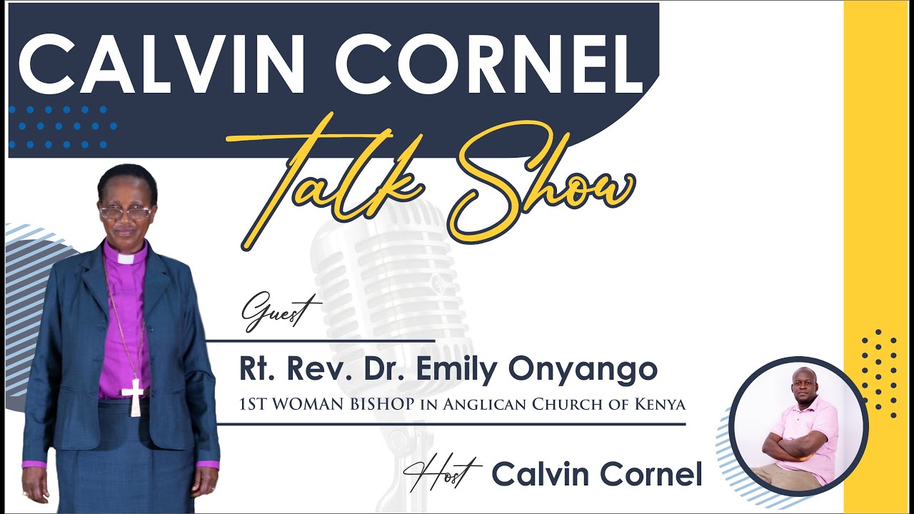 1st WOMAN BISHOP IN ANGLICAN CHURCH OF Kenya Rt Rev Dr Emily Onyango | Calvin Cornel Talk Show