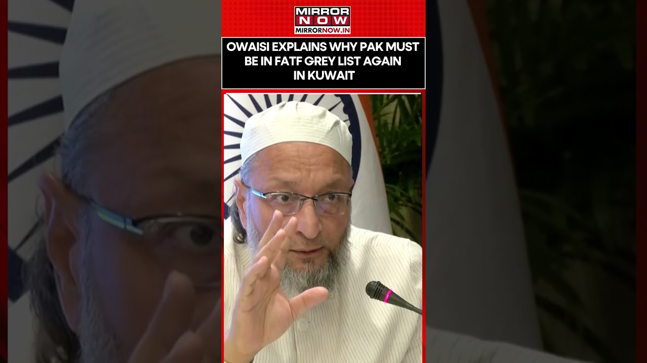 Asaduddin Owaisi Explains Why Pakistan Must Be in FATF Grey List Again in Kuwait #shorts