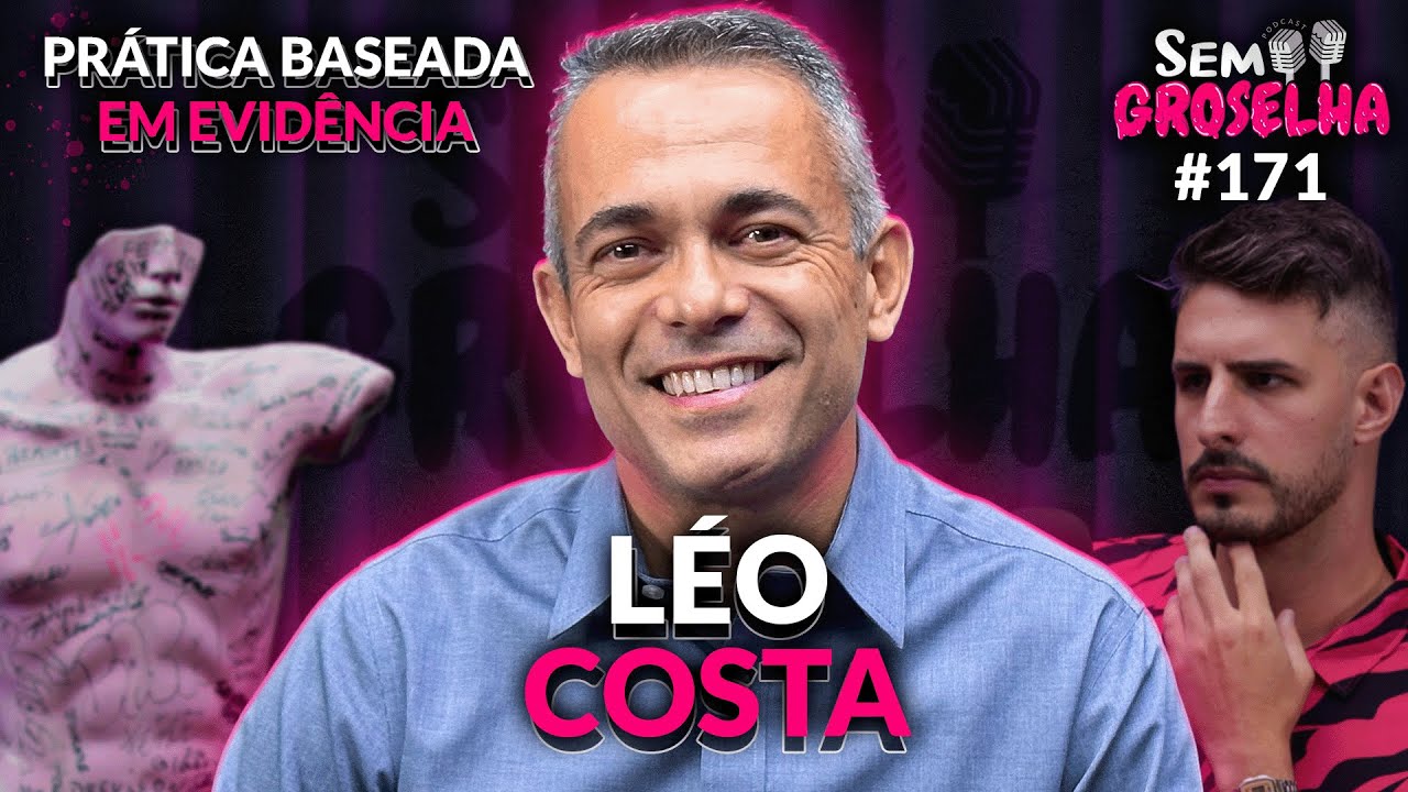 Leo Costa: Prática Baseada em Evidências, Placebos e Ciência - Sem Groselha Podcast #171
