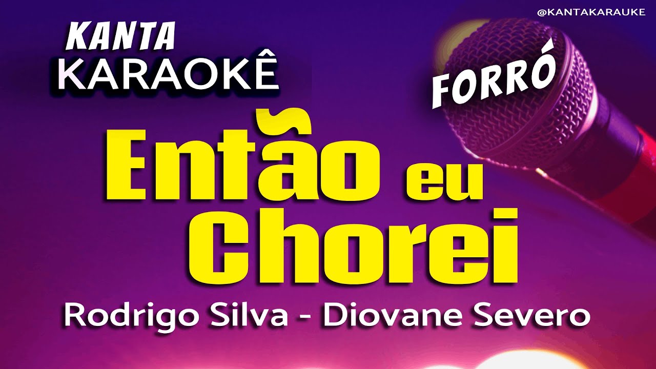 🎤karaokê ENTÃO EU CHOREI forró  -  Diovane Severo. Versão Rodrigo silva