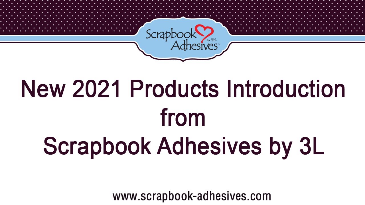 Introducing NEW 2021 Products from Scrapbook Adhesives by 3L