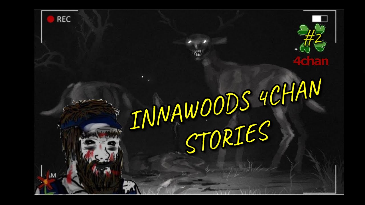 7 INSANE Innawoods Stories | 4Chan /x/ Greentext
