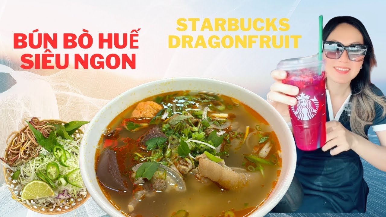 TÔ BÚN BÒ HUẾ SIÊU TOPPING ĐANG HOT TẠI HOUSTON - NƯỚC UỐNG MÙA HÈ CỦA STARBUCKS || ĂN GÌ Ở MỸ