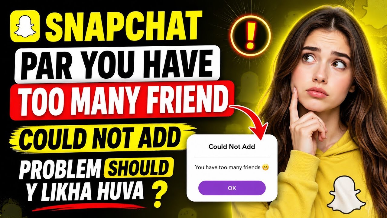 Snapchat You Have Too Many Friends Could Not Add Problem Fix 2026 👍🔥💯