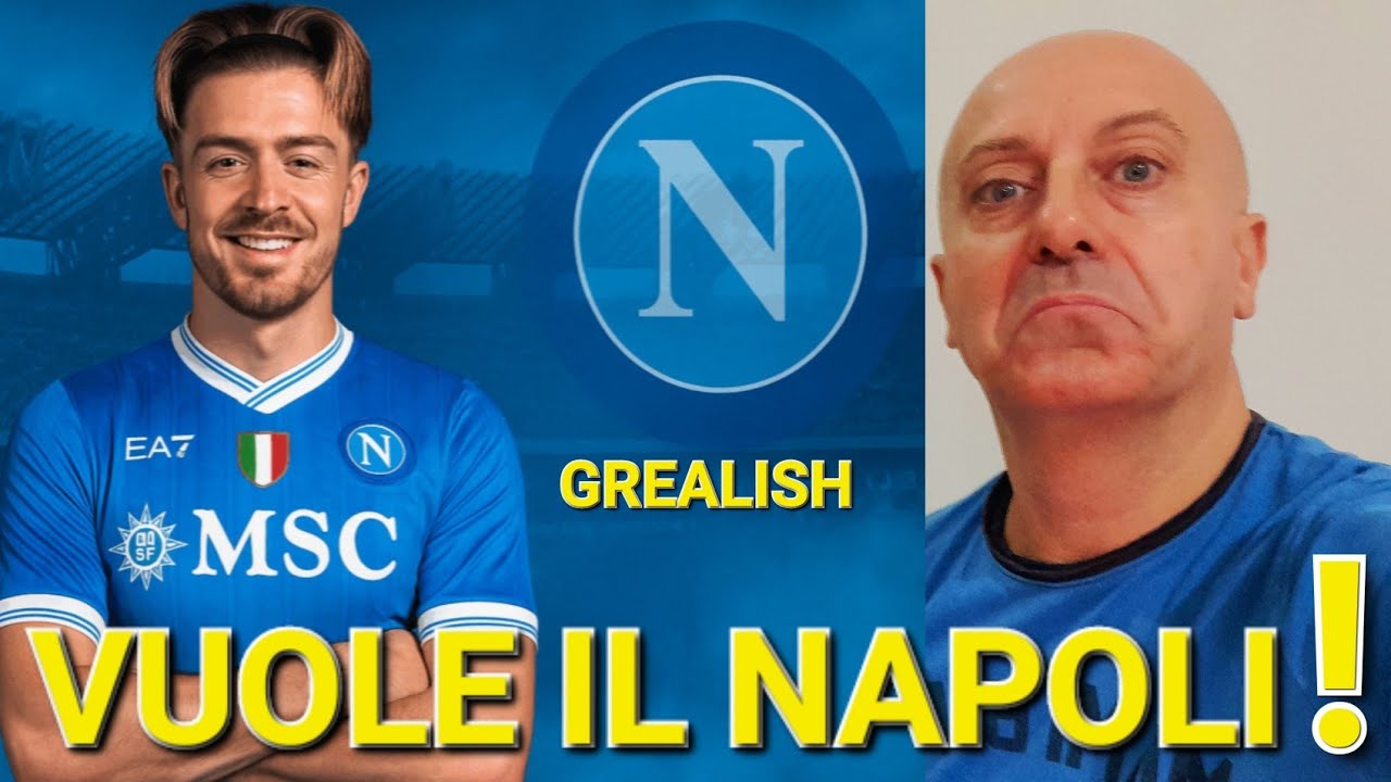 😱GREALISH VUOLE GIOCARE COL NAPOLI‼️IL MIO PARERE 