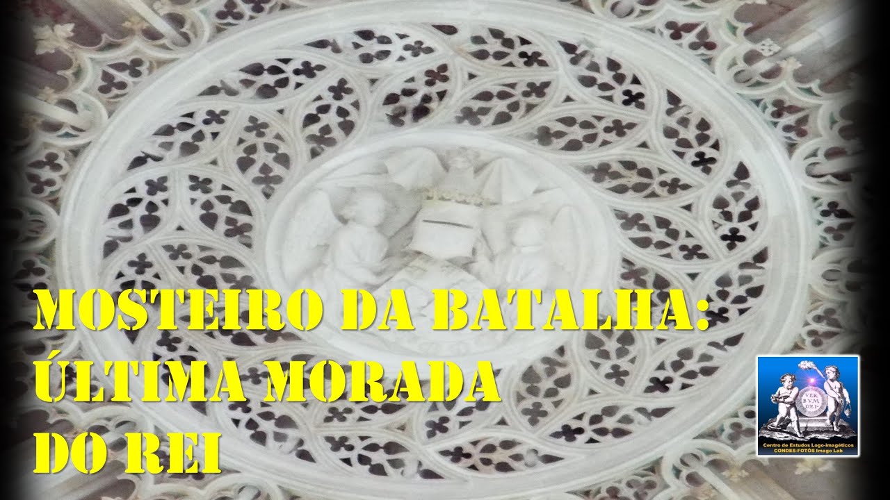 MOSTEIRO DA BATALHA: ÚLTIMA MORADA DO REI
