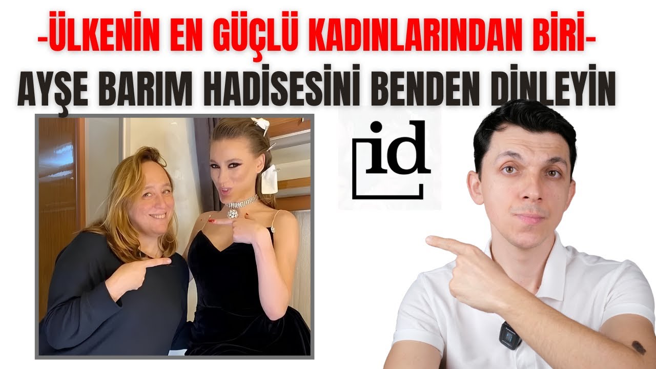 AYŞE BARIM VE ID İLETİŞİM HADİSESİ
