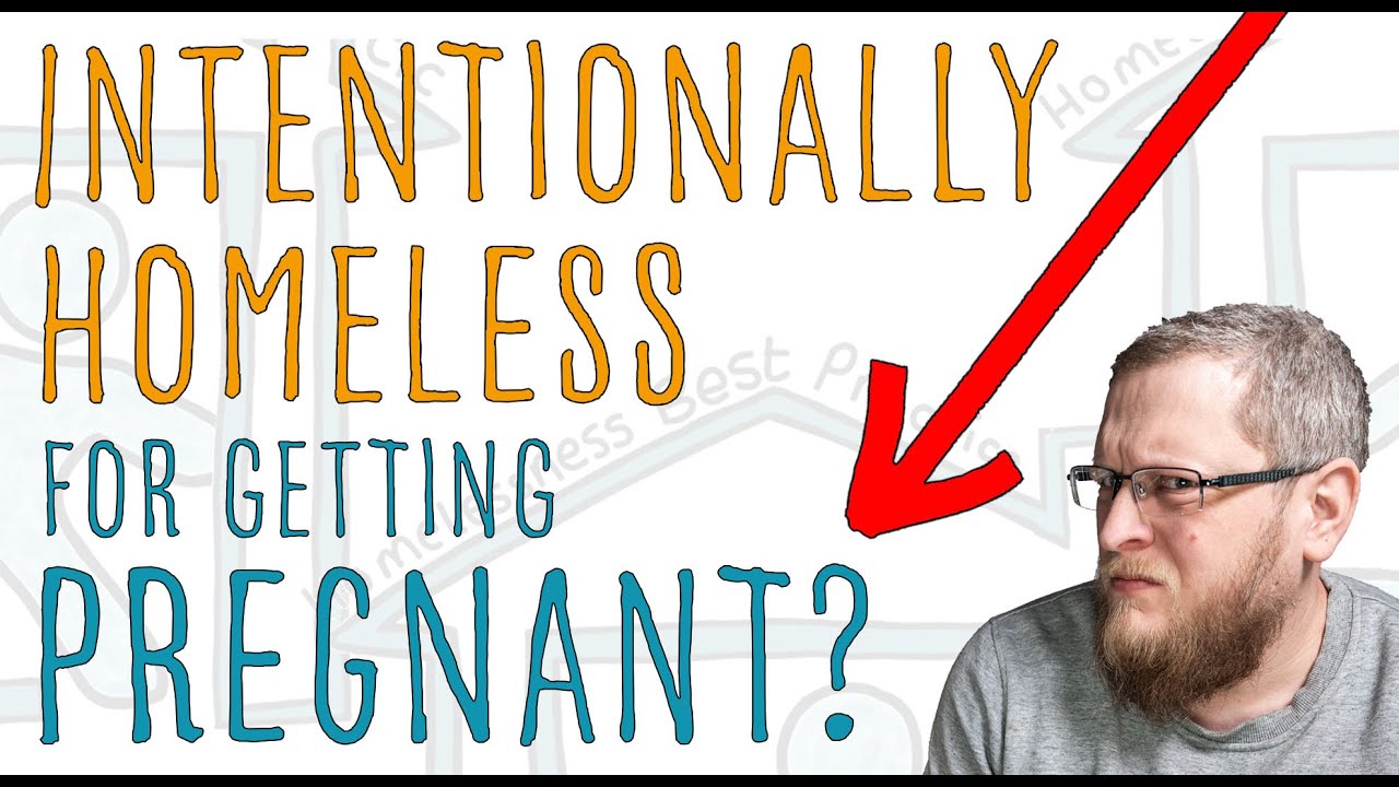 Can you be found intentionally homeless for getting pregnant?