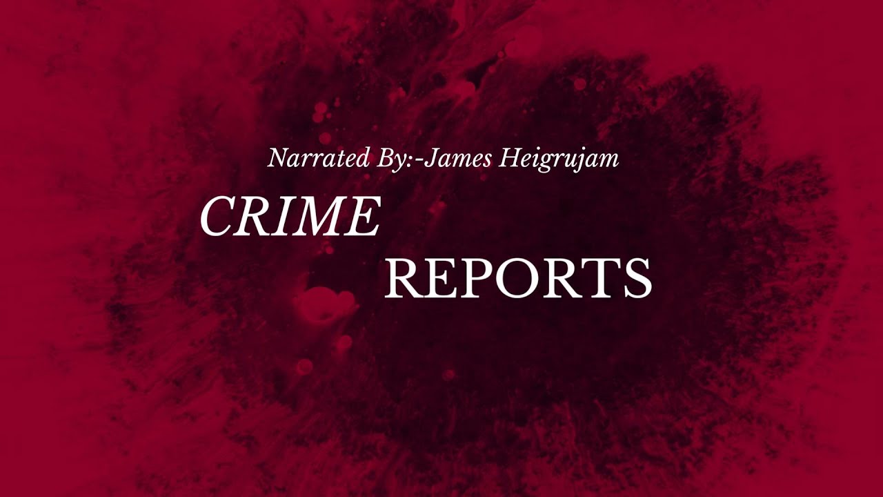 CRIME REPORT - 57 & 58 || 20th NOVEMBER 2024 || DIAMOND TV & WAHONG RADIO