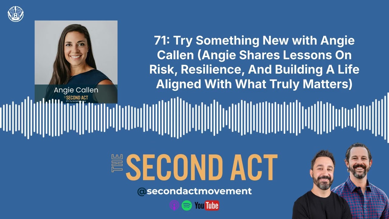 71: Try Something New with Angie Callen (Angie Shares Lessons On Risk, Resilience, And Building...