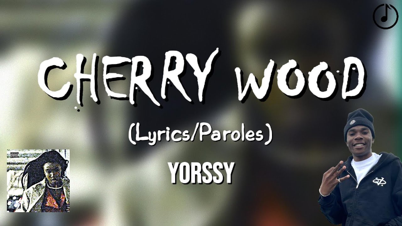 YORSSY - CHERRY WOOD (Paroles) | Paroles du Congo