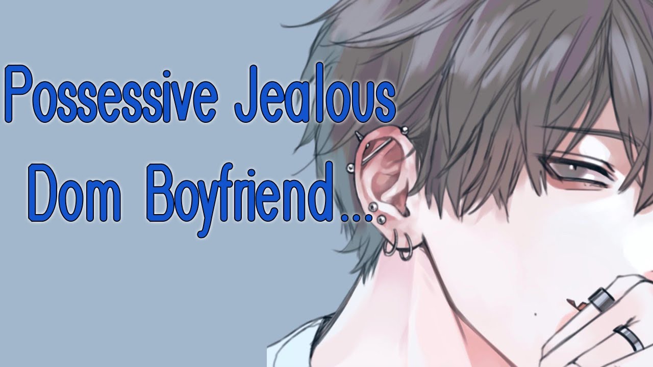 Jealous Dom Boyfriend Wants to Keep You to Himself [M4F] [Possessive] [Boyfriend ASMR]